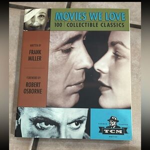 MOVIES WE LOVE: 100 COLLECTIBLE CLASSICS (TCM Edition) by Frank Miller